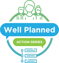 The Well Planned Action Series